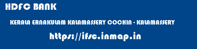 HDFC BANK  KERALA ERNAKULAM KALAMASSERY COCHIN - KALAMASSERY  ifsc code